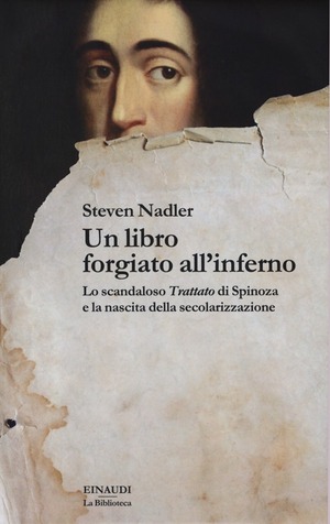 Un libro forgiato all'inferno. Lo scandaloso «Trattato» di Spinoza e la nascita della secolarizzazione
