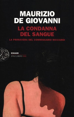 La condanna del sangue. La primavera del commissario Ricciardi La condanna del sangue. La primavera del commissario Ricciardi
