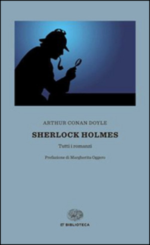 Sherlock Holmes. Tutti i romanzi Sherlock Holmes. Tutti i romanzi