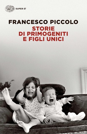 Storie di primogeniti e figli unici Storie di primogeniti e figli unici