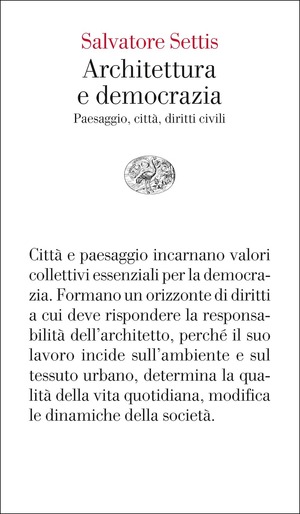 Architettura e democrazia. Paesaggio, città, diritti civili