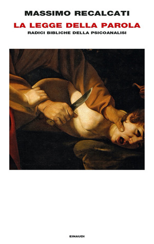 La Legge della parola. Radici bibliche della psicoanalisi La Legge della parola. Radici bibliche della psicoanalisi