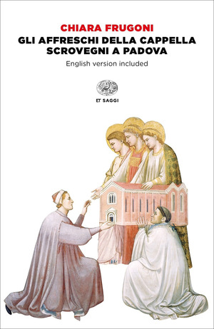 Gli affreschi della Cappella degli Scrovegni a Padova. Ediz. italiana e inglese. Con DVD video