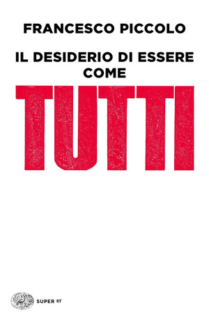 Il desiderio di essere come tutti Il desiderio di essere come tutti