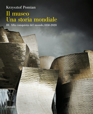 Il museo. Una storia mondiale