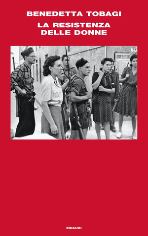 La Resistenza delle donne La Resistenza delle donne