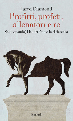 Profitti, profeti, allenatori e re. Se (e quando) i leader fanno la differenza