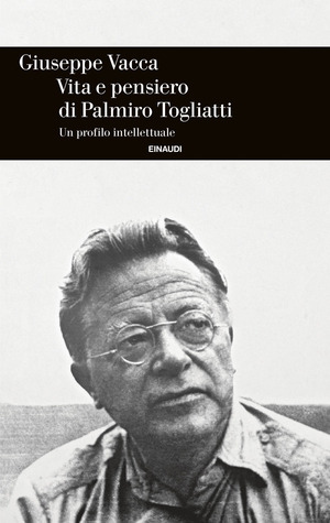 Vita e pensiero di Palmiro Togliatti. Un profilo intellettuale