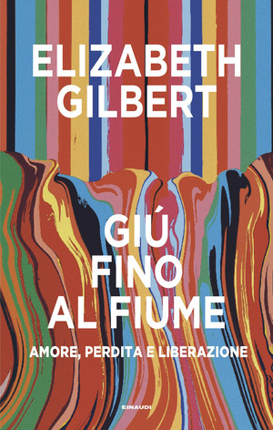 Giù fino al fiume. Amore, perdita e liberazione