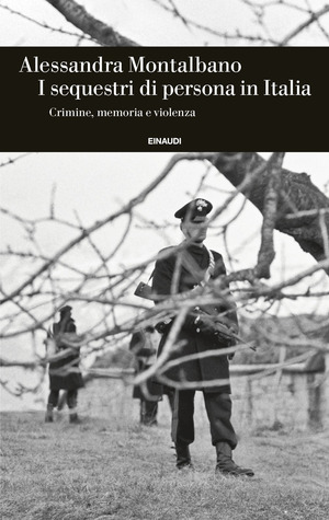 I sequestri di persona in Italia. Crimine, memoria e violenza