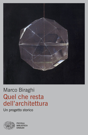 Quel che resta dell'architettura. Un progetto storico