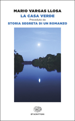 La Casa Verde. Preceduto da Storia segreta di un romanzo