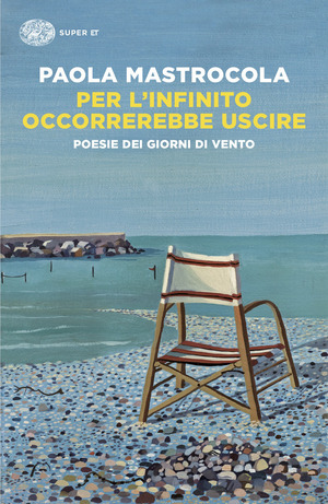 Per l'infinito occorrerebbe uscire. Poesie dei giorni di vento