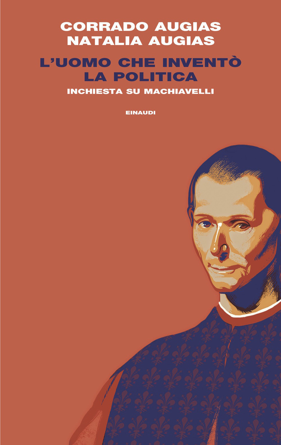 L' uomo che inventò la politica. Inchiesta su Machiavelli