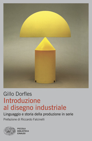 Introduzione al disegno industriale. Linguaggio e storia della produzione in serie
