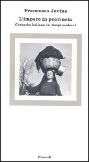 L' impero in provincia. Cronache italiane dei tempi moderni