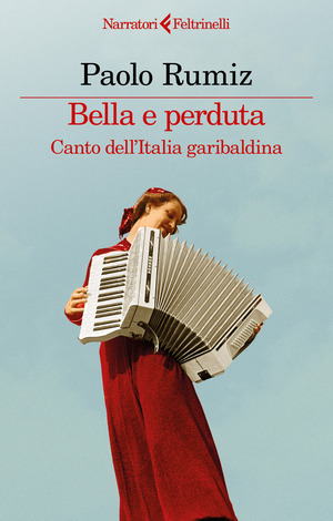 Bella e perduta. Canto dell'Italia garibaldina