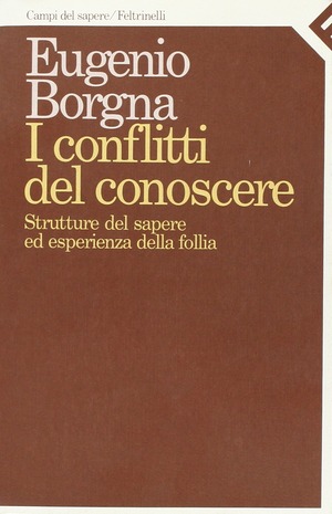 I conflitti del conoscere. Struttura del sapere ed esperienza della follia