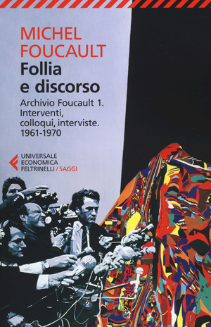Follia e discorso. Archivio Foucault