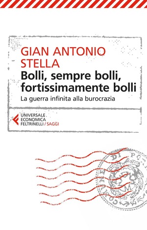 Bolli, sempre bolli, fortissimamente bolli. La guerra infinita alla burocrazia