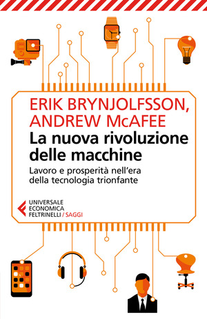 La nuova rivoluzione delle macchine. Lavoro e prosperità nell'era della tecnologia trionfante
