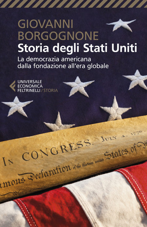 Storia degli Stati Uniti. La democrazia americana dalla fondazione all'era globale Storia degli Stati Uniti. La democrazia americana dalla fondazione all'era globale
