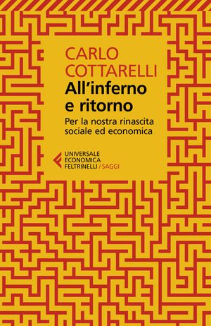 All'inferno e ritorno. Per la nostra rinascita sociale ed economica All'inferno e ritorno. Per la nostra rinascita sociale ed economica