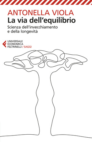 La via dell'equilibrio. Scienza dell’invecchiamento e della longevità