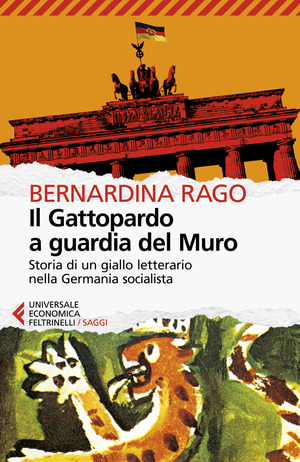 Il Gattopardo a guardia del muro. Storia di un giallo letterario nella Germania socialista Il Gattopardo a guardia del muro. Storia di un giallo letterario nella Germania socialista