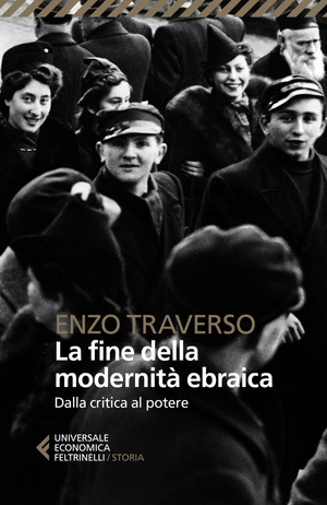 La fine della modernità ebraica. Dalla critica al potere