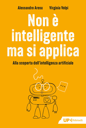 Non è intelligente ma si applica. Alla scoperta dell'intelligenza artificiale