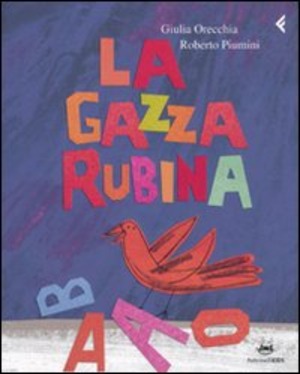 La gazza rubina. Ediz. illustrata