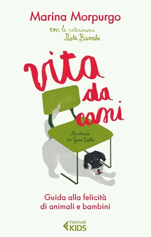 Vita da cani. Guida alla felicità di animali e bambini