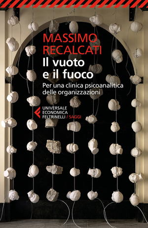 Il vuoto e il fuoco. Per una clinica psicoanalitica delle organizzazioni