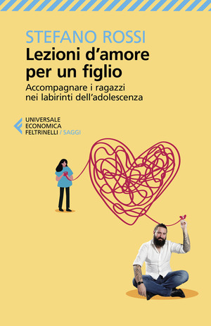 Lezioni d'amore per un figlio. Accompagnare i ragazzi nei labirinti dell'adolescenza