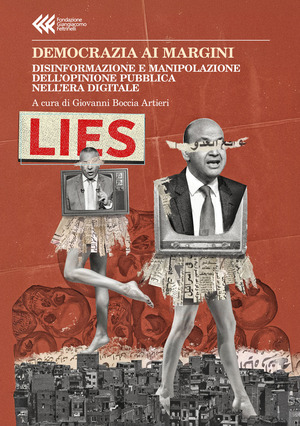 Democrazia ai margini. Disinformazione e manipolazione dell'opinione pubblica nell'era digitale