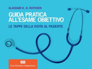 Guida pratica all'esame obiettivo. Le tappe della visita al paziente