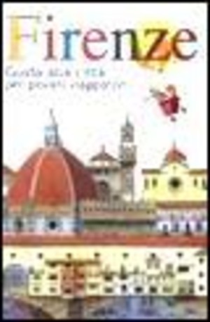 Firenze. Guida alla città per giovani viaggiatori