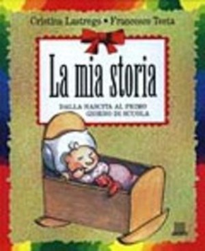 La mia storia. Dalla nascita al primo giorno di scuola