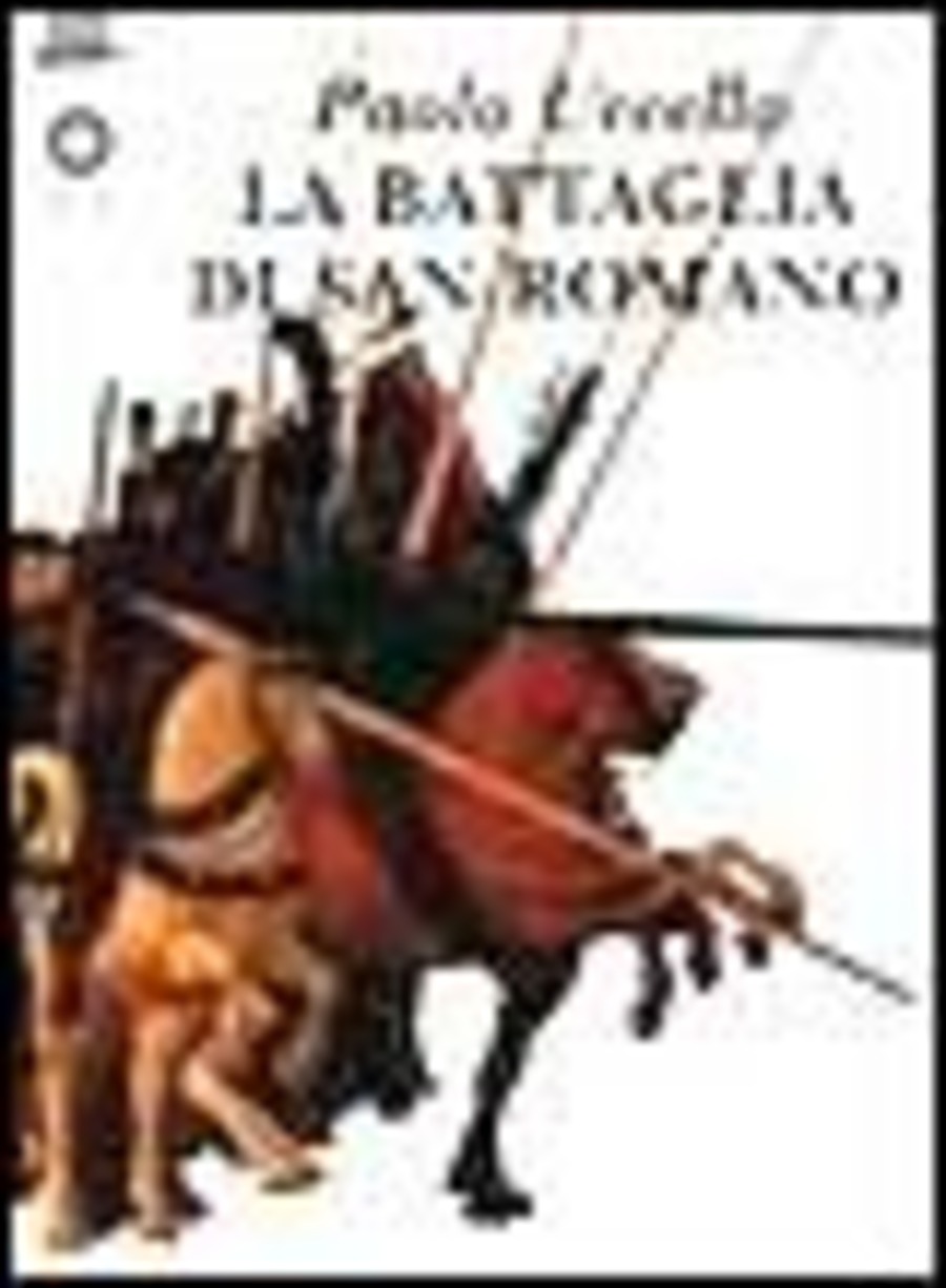 Paolo Uccello. La battaglia di San Romano