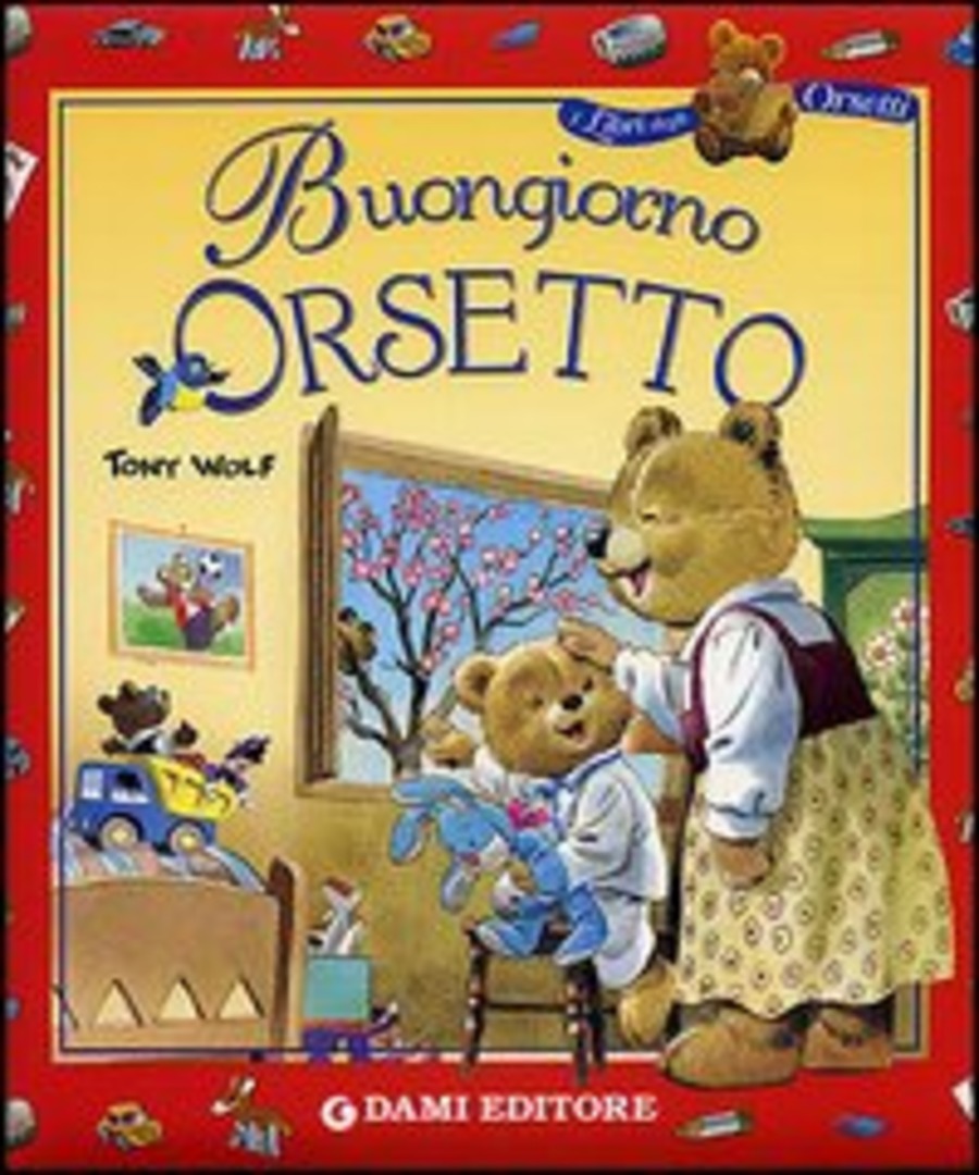 Buongiorno orsetto. Ediz. illustrata