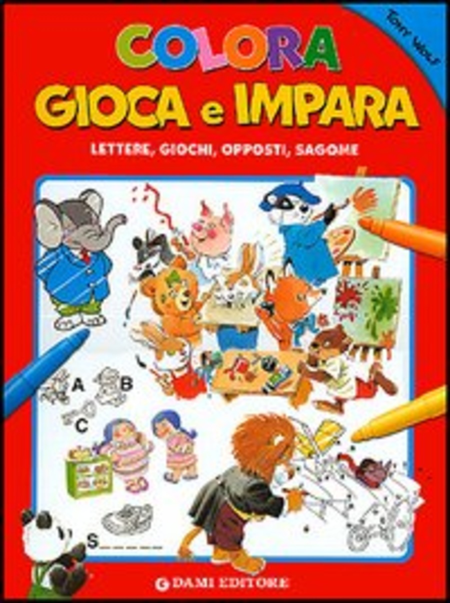 Colora, gioca e impara. Lettere, giochi, opposti, sagome