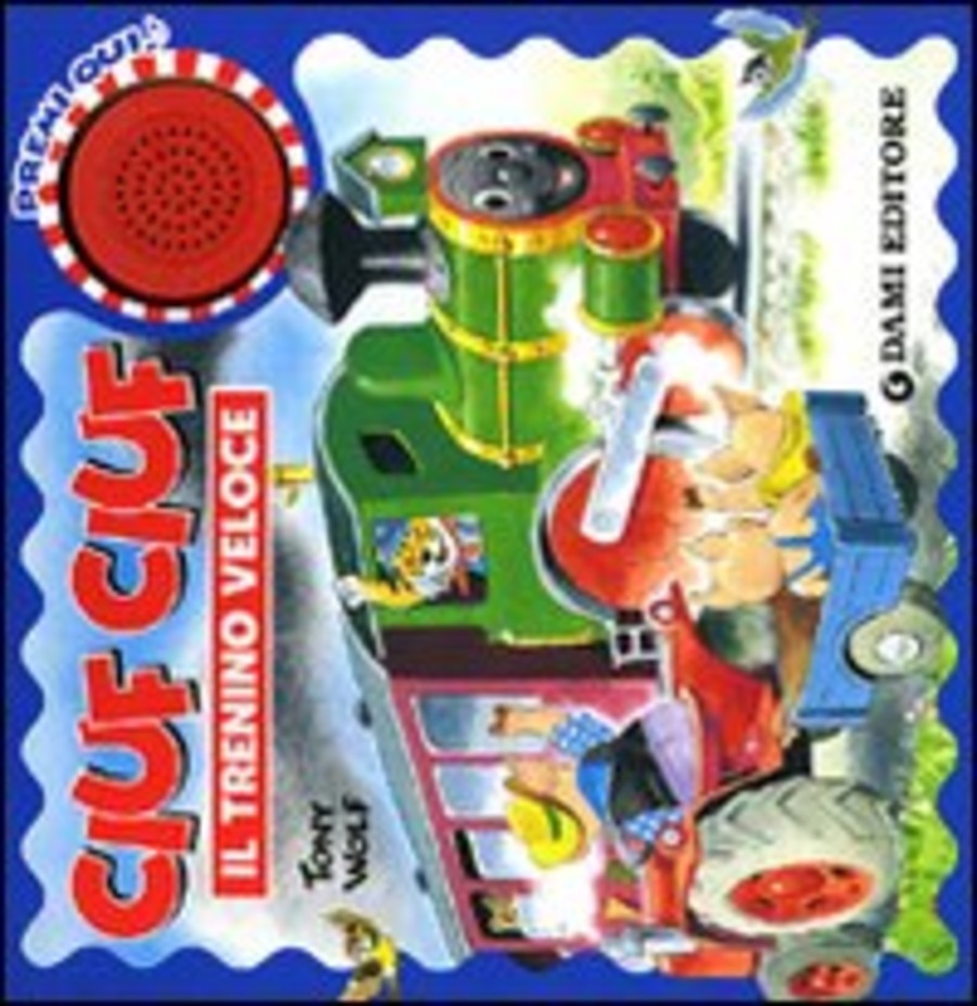 Ciuf ciuf il trenino veloce. Ediz. illustrata