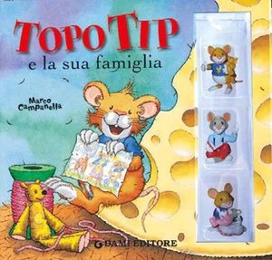 Topo Tip e la sua famiglia. Ediz. illustrata. Con gadget