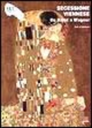 Secessione viennese. Da Klimt a Wagner. Ediz. illustrata