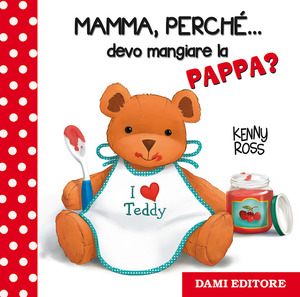 Mamma, perché... devo mangiare la pappa?