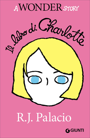 Il libro di Charlotte. A Wonder story Il libro di Charlotte. A Wonder story
