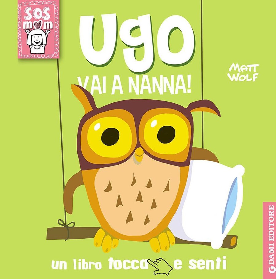 Ugo vai a nanna! Un libro tocca e senti. Ediz. illustrata