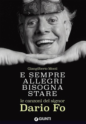 E sempre allegri bisogna stare. Le canzoni del signor Dario Fo
