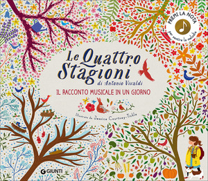 Le quattro stagioni di Antonio Vivaldi. Il racconto musicale in un giorno. Ediz. illustrata